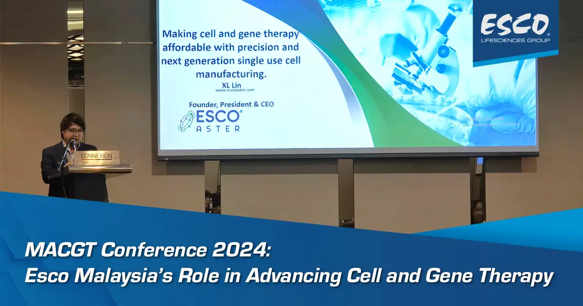 MACGT Conference 2024: Esco Malaysia Drives Innovation in Cell & Gene Therapy